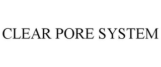 CLEAR PORE SYSTEM