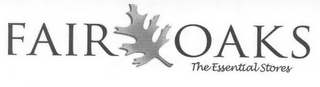 FAIR OAKS THE ESSENTIAL STORES