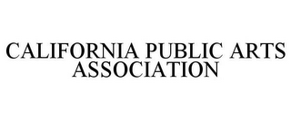 CALIFORNIA PUBLIC ARTS ASSOCIATION