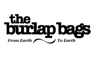 THE BURLAP BAGS FROM EARTH TO EARTH