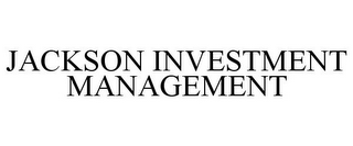 JACKSON INVESTMENT MANAGEMENT