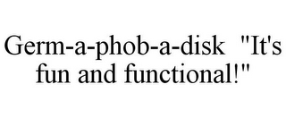 GERM-A-PHOB-A-DISK "IT'S FUN AND FUNCTIONAL!"