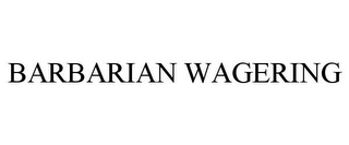 BARBARIAN WAGERING