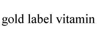GOLD LABEL VITAMIN