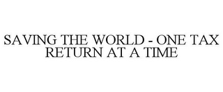 SAVING THE WORLD - ONE TAX RETURN AT A TIME