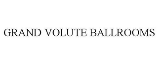 GRAND VOLUTE BALLROOMS