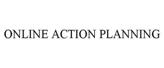 ONLINE ACTION PLANNING