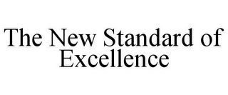 THE NEW STANDARD OF EXCELLENCE