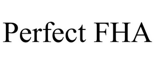 PERFECT FHA