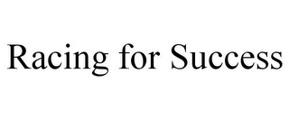 RACING FOR SUCCESS