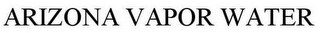 ARIZONA VAPOR WATER