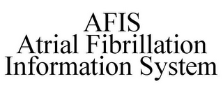 AFIS ATRIAL FIBRILLATION INFORMATION SYSTEM