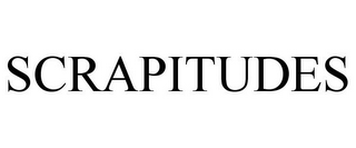 SCRAPITUDES