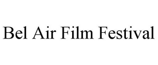 BEL AIR FILM FESTIVAL