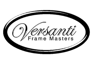 VERSANTI FRAME MASTERS