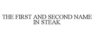 THE FIRST AND SECOND NAME IN STEAK