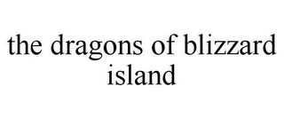 THE DRAGONS OF BLIZZARD ISLAND