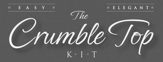 THE CRUMBLE TOP K I T EASY ELEGANT