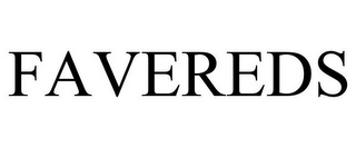 FAVEREDS