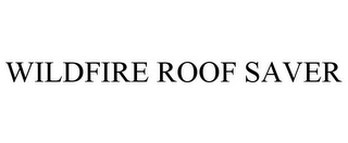 WILDFIRE ROOF SAVER