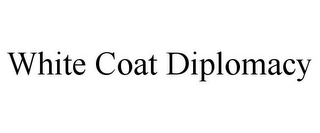 WHITE COAT DIPLOMACY