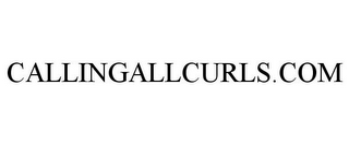 CALLINGALLCURLS.COM