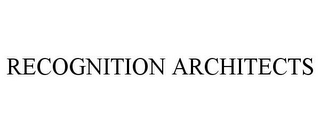 RECOGNITION ARCHITECTS