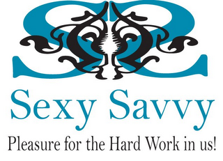 SS SEXY SAVVY PLEASURE FOR THE HARD WORK IN US!