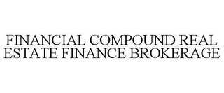 FINANCIAL COMPOUND REAL ESTATE FINANCE BROKERAGE