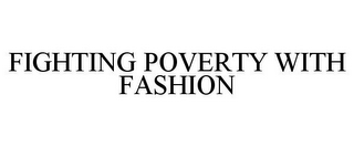 FIGHTING POVERTY WITH FASHION