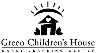 GREEN CHILDREN'S HOUSE EARLY LEARNING CENTER