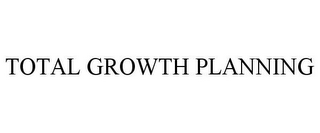 TOTAL GROWTH PLANNING