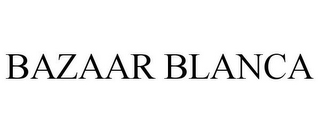 BAZAAR BLANCA