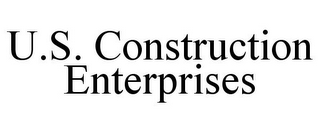 U.S. CONSTRUCTION ENTERPRISES