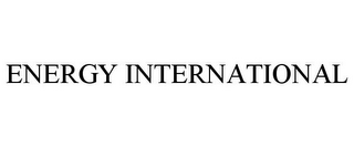 ENERGY INTERNATIONAL