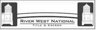 RIVER WEST NATIONAL TITLE & ESCROW