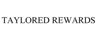 TAYLORED REWARDS