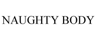 NAUGHTY BODY