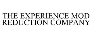 THE EXPERIENCE MOD REDUCTION COMPANY