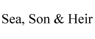 SEA, SON & HEIR