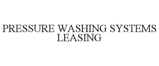 PRESSURE WASHING SYSTEMS LEASING