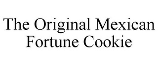 THE ORIGINAL MEXICAN FORTUNE COOKIE