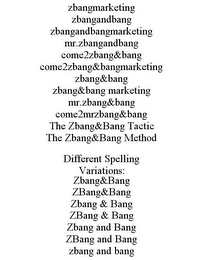 ZBANGMARKETING ZBANGANDBANG ZBANGANDBANGMARKETING MR.ZBANGANDBANG COME2ZBANG&BANG COME2ZBANG&BANGMARKETING ZBANG&BANG ZBANG&BANG MARKETING MR.ZBANG&BANG COME2MRZBANG&BANG THE ZBANG&BANG TACTIC THE ZBANG&BANG METHOD DIFFERENT SPELLING VARIATIONS: ZBANG&BANG ZBANG&BANG ZBANG & BANG ZBANG & BANG ZBANG AND BANG ZBANG AND BANG ZBANG AND BANG