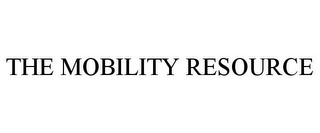 THE MOBILITY RESOURCE