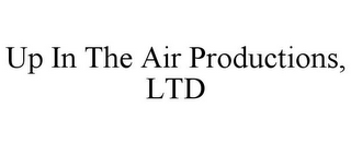 UP IN THE AIR PRODUCTIONS, LTD