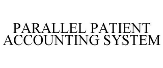 PARALLEL PATIENT ACCOUNTING SYSTEM