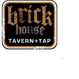 BRICK HOUSE TAVERN + TAP