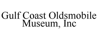 GULF COAST OLDSMOBILE MUSEUM, INC