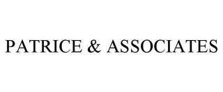 PATRICE & ASSOCIATES