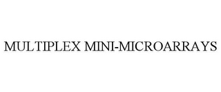 MULTIPLEX MINI-MICROARRAYS